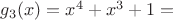 $g_3(x)=x^4+x^3+1=$