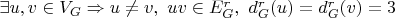 $\exists u, v \in V_G \Rightarrow u \ne v, \ uv \in E_G^r, \ d_G^r(u) = d_G^r(v) = 3$