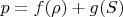 $p=f(\rho)+g(S)$