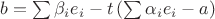 $b=\sum \beta_i e_i - t \left( \sum \alpha_i e_i  -a \right) $