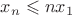 $x_n \leqslant nx_1$