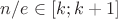 $n/e\in[k;k+1]$