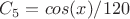 $C_5=cos(x)/120$