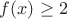 $f(x)\ge2$