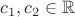 $c_1,c_2 \in \mathbb{R}$