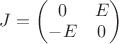 $J =  \begin{pmatrix} 0 & E\\ -E & 0\end{pmatrix}$