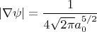 $$|\nabla \psi|=\frac{1}{4\sqrt{2\pi}a_0^{5/2}}$$