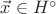 $\vec{x}\in H^{\circ}$