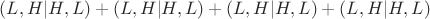 $(L,H|H,L)+(L,H|H,L)+(L,H|H,L)+(L,H|H,L)$