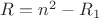 $R=n^2-R_1$
