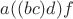 $a((bc)d)f$
