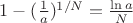 $1 - (\tfrac{1}{a})^{1/N} = \tfrac{\ln a}{N} $