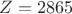 $Z=2865$