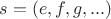 $s=(e,f,g,...)$