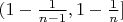 $(1-\frac 1 {n-1},1-\frac 1 n]$