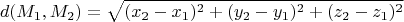 $$d(M_1,M_2)=\sqrt{(x_2-x_1)^2+(y_2-y_1)^2+(z_2-z_1)^2}$$