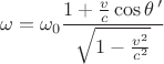$$ \omega= \omega_0 \frac{1+\frac v c \cos\theta\,'}{ \sqrt{1- \frac{v^2}{c^2}}}$$