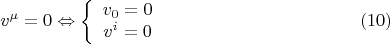 $$v^\mu   = 0 \Leftrightarrow \left\{ {\begin{array}{*{20}c}   { v_0  = 0}  \\   {v^i  = 0}  \\ \end{array} } \right. \eqno (10)$$