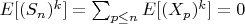 $E[(S_n)^k]=\sum_{p \leq n} E[(X_p)^k]=0$