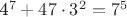 4^7+47\cdot 3^2=7^5