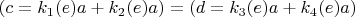 $(c = k_1(e) a + k_2(e) a) = (d = k_3(e) a + k_4(e) a)$