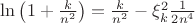 $\ln\left(1+\frac k{n^2}\right)=\frac k{n^2}-\xi_k^2\frac1{2n^4}$ $\ln\left(1+\frac k{n^2}\right)=\frac k{n^2}-\xi_k^2\frac1{2n^4}$