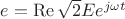 $e = \operatorname{Re} \sqrt 2 E e^{j \omega t}$