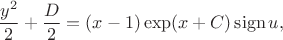 $$
\dfrac{y^2}{2} + \dfrac{D}{2} = (x - 1) \exp(x + C) \operatorname{sign} u,
$$