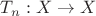 $T_n:X\to X$