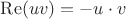 $\operatorname{Re}(uv)=-u\cdot v$