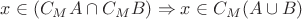 $x \in (C_M A \cap C_M B) \Rightarrow x \in C_M(A \cup B)$