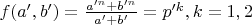 $f(a',b')=\frac{a'^n+b'^n}{a'+b'}=p'^k,k=1,2$