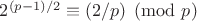 $2^{(p-1)/2} \equiv (2/p) \pmod{p}$