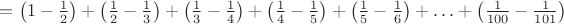 $= \left(1 - \frac12\right) + \left(\frac{1}{2} - \frac{1}{3}\right)
+\left(\frac{1}{3} - \frac{1}{4}\right) + \left(\frac{1}{4} - \frac{1}{5}\right) + 
\left(\frac{1}{5} - \frac{1}{6}\right) +
\ldots + \left(\frac{1}{100} - \frac{1}{101}\right)$