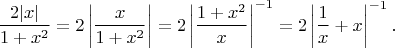 $$
\frac{2|x|}{1+x^2}=
2\left|\frac{x}{1+x^2}\right|=
2\left|\frac{1+x^2}{x}\right|^{-1}=
2\left|\frac{1}{x}+x\right|^{-1}.
$$