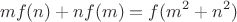 $$mf(n)+nf(m)=f(m^2+n^2)$$