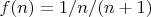 $f(n)=1/n/(n+1)$
