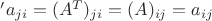 $'a_{ji} = (A^T)_{ji}=(A)_{ij}=a_{ij}$
