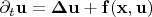 $\partial_{t}\mathbf{u}=\boldsymbol{\Delta}\mathbf{u}+\mathbf{f}(\mathbf{x},\mathbf{u})$