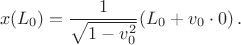 $$x(L_0)=\frac{1}{\sqrt{1-v_0^2}}(L_0+v_0\cdot 0)\,.$$