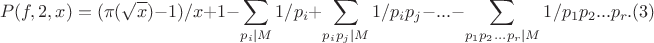 $$P(f,2,x)= (\pi(\sqrt{x})-1)/x+1- \sum_{p_i|M}{1/p_i}+\sum_{p_i p_j|M}{1/p_i p_j}- ... -\sum_{p_1 p_2...p_r|M}{1/p_1 p_2 ... p_r}.(3)$$