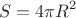 $$S = 4\pi R^2$$