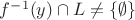$f^{-1}(y)\cap L\neq \{\emptyset\}$
