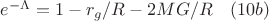 $e^{-\Lambda}=1-r_g/R-2MG/R\quad(10b)$