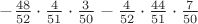 $-\frac{48}{52}\cdot\frac{4}{51}\cdot\frac{3}{50}-\frac{4}{52}\cdot\frac{44}{51}\cdot\frac{7}{50}$