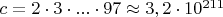 $c=2\cdot3\cdot...\cdot97\approx3,2\cdot10^{211}$