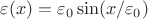 $\varepsilon(x)=\varepsilon_0\sin(x/\varepsilon_0)$