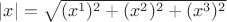 $|x|=\sqrt{(x^1)^2+(x^2)^2+(x^3)^2}$