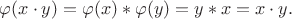 $\varphi( x \cdot y) = \varphi(x) * \varphi(y) = y * x = x \cdot y.$