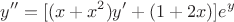 $$
y''=[(x+x^2)y'+(1+2x)]e^y
$$